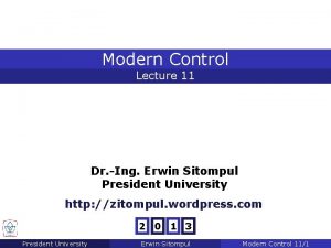 Modern Control Lecture 11 Dr Ing Erwin Sitompul