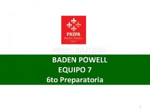 PREPARATORIA BADEN POWELL EQUIPO 7 6 to Preparatoria