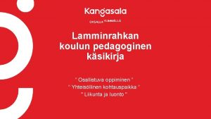 Lamminrahkan koulun pedagoginen ksikirja Osallistuva oppiminen Yhteisllinen kohtauspaikka