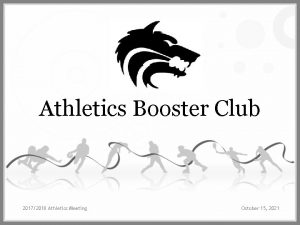 Athletics Booster Club 20172018 Athletics Meeting October 15
