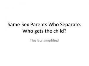 SameSex Parents Who Separate Who gets the child
