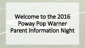 Welcome to the 2016 Poway Pop Warner Parent