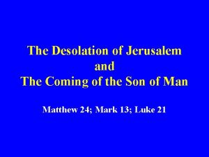 The Desolation of Jerusalem and The Coming of