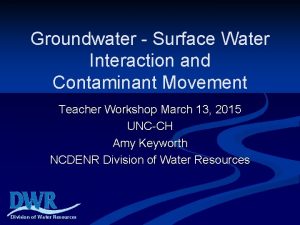 Groundwater Surface Water Interaction and Contaminant Movement Teacher