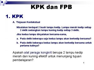 KPK dan FPB 1 KPK A Tinjauan Kontekstual