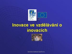 Inovace ve vzdlvn o inovacch Jaroslava Barbara Sporkov