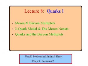 Lecture 8 Quarks I Meson Baryon Multiplets 3