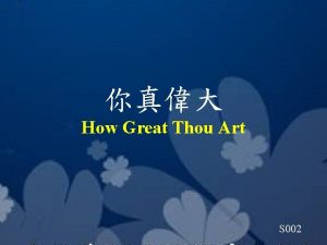 How Great Thou Art S 002 O Lord