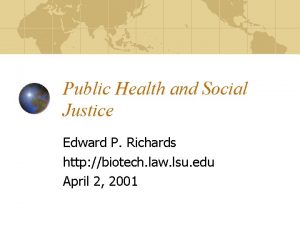Public Health and Social Justice Edward P Richards