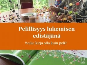 Pelillisyys lukemisen edistjn Voiko kirja olla kuin peli