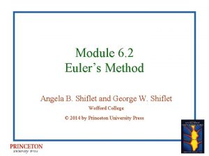 Module 6 2 Eulers Method Angela B Shiflet