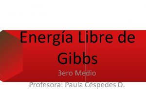 Energa Libre de Gibbs 3 ero Medio Profesora