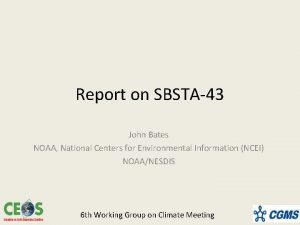 Report on SBSTA43 John Bates NOAA National Centers