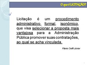 O que LICITAO Licitao um procedimento administrativo formal