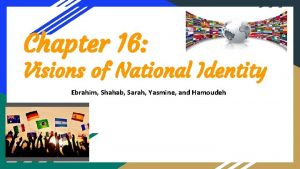 Chapter 16 Visions of National Identity Ebrahim Shahab