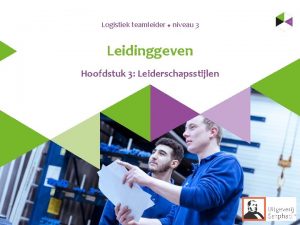 Logistiek teamleider u niveau 3 Leidinggeven Hoofdstuk 3