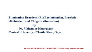 Elimination Reactions E 1 c B elimination Pyrolytic