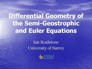 Differential Geometry of the SemiGeostrophic and Euler Equations