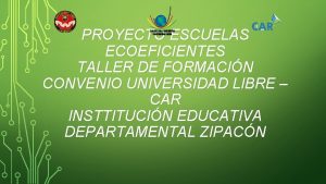 PROYECTO ESCUELAS ECOEFICIENTES TALLER DE FORMACIN CONVENIO UNIVERSIDAD