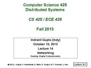 Computer Science 425 Distributed Systems CS 425 ECE