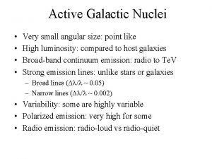 Active Galactic Nuclei Very small angular size point