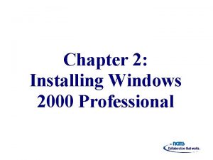 Chapter 2 Installing Windows 2000 Professional Overview n