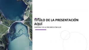 TTULO DE LA PRESENTACIN AQU SUBTTULO DE LA