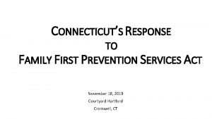 CONNECTICUTS RESPONSE TO FAMILY FIRST PREVENTION SERVICES ACT