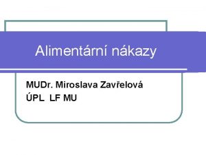 Alimentrn nkazy MUDr Miroslava Zavelov PL LF MU