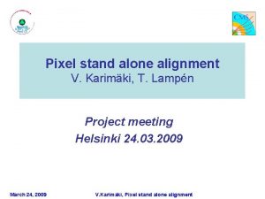 Pixel stand alone alignment V Karimki T Lampn