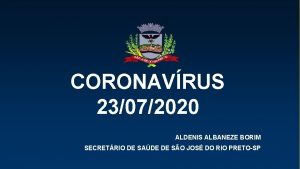 CORONAVRUS 21052020 23072020 ALDENIS ALBANEZE BORIM SECRETRIO DE