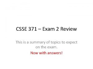 CSSE 371 Exam 2 Review This is a