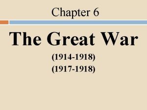 Chapter 6 The Great War 1914 1918 1917