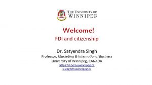 Welcome FDI and citizenship Dr Satyendra Singh Professor
