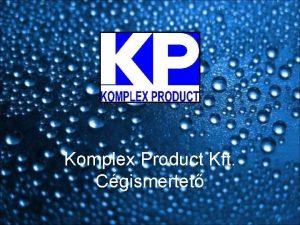 Komplex Product Kft Cgismertet A cgrl rviden A