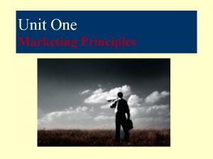 Unit One Marketing Principles Marketing Principles l International