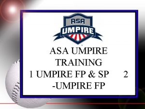 ASA UMPIRE TRAINING 1 UMPIRE FP SP UMPIRE