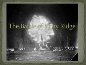 The Battle of Vimy Ridge Location of Vimy