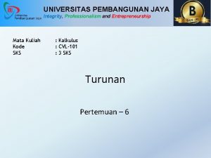 UNIVERSITAS PEMBANGUNAN JAYA Integrity Professionalism and Entrepreneurship Mata