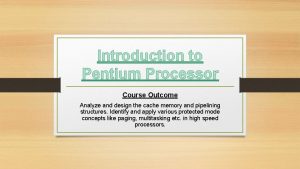 Introduction to Pentium Processor Course Outcome Analyze and