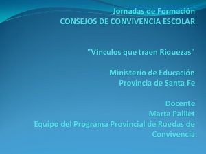 Jornadas de Formacin CONSEJOS DE CONVIVENCIA ESCOLAR Vnculos