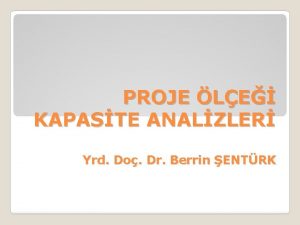 PROJE LE KAPASTE ANALZLER Yrd Do Dr Berrin