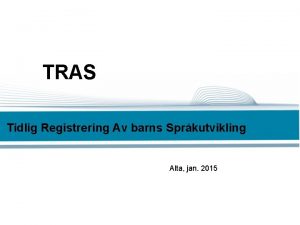 TRAS Tidlig Registrering Av barns Sprkutvikling Alta jan