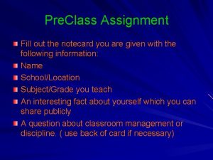 Pre Class Assignment Fill out the notecard you