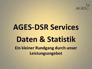 AGESDSR Services Daten Statistik Ein kleiner Rundgang durch