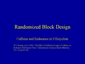 Randomized Block Design Caffeine and Endurance in 9