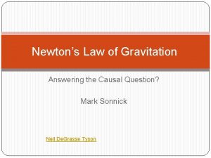 Newtons Law of Gravitation Answering the Causal Question