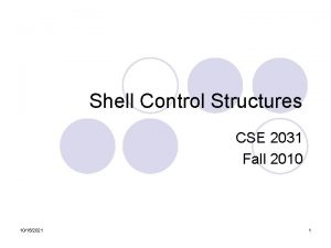 Shell Control Structures CSE 2031 Fall 2010 10152021