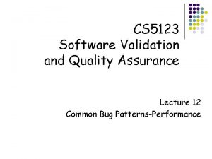 CS 5123 Software Validation and Quality Assurance Lecture