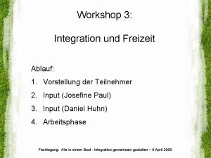 Workshop 3 Integration und Freizeit Ablauf 1 Vorstellung